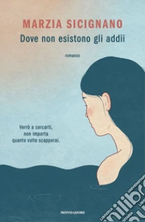 Unilibro Dove non esistono gli addii - 9788804721796 Sottocosto