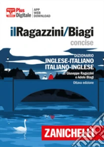 Unilibro Il Ragazzini/Biagi Concise. Dizionario inglese-italiano. Italian-English dictionary. Versione plus. Con Contenuto digitale per accesso online. Con Contenuto digitale per download - 9788808620200 Italia