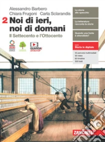 Unilibro Noi di ieri noi di domani. Per le Scuole superiori. Con e-book. Con espansione online. Vol. 2: Il Settecento e l'Ottocento - 9788808830609 Latest stili