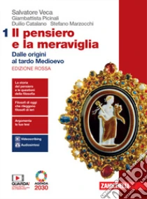 Unilibro Pensiero e la meraviglia. Ediz. rossa. Con Filosofia per l'Agenda 2030. Per le Scuole superiori. Con e-book. Con espansione online. Con Libro: Filosofia x ag.2030 (Il). Vol. 1: Dalle origini al tardo Medioevo - 9788808849090 Sconti questo mese