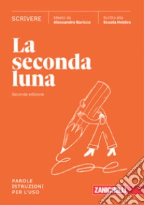 Unilibro Seconda luna. Scrivere. Parole. Istruzioni per l'uso. Per le Scuole superiori. Con espansione online (La) - 9788808319487 Limitato a 3 giorni