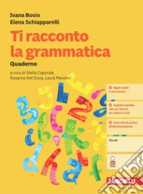 Unilibro Ti racconto la grammatica. Con Quaderno. Per la Scuola media. Con Contenuto digitale (fornito elettronicamente) - 9788808439390 Vendita