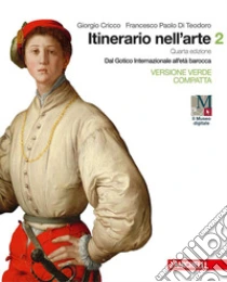 Unilibro Itinerario nell'arte. Ediz. verde compatta. Per le Scuole superiori. Con e-book. Con espansione online. Vol. 2: Dal gotico internazionale all'età barocca - 9788808602794 Saldi Di Fabbrica