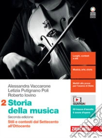 Unilibro Storia della musica. Per le Scuole superiori. Con Contenuto digitale (fornito elettronicamente). Vol. 2: Stili e contesti dal Settecento all'Ottocento - 9788808707475 Pezzi Unici