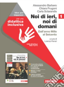 Unilibro Noi di ieri noi di domani. Idee per imparare. Per le Scuole superiori. Con espansione online. Vol. 1: Dall'anno Mille al Seicento - 9788808939265 Economico