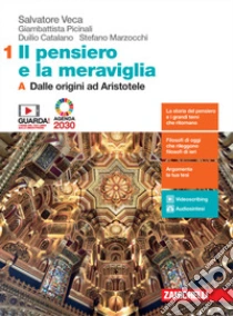 Unilibro Pensiero e la meraviglia. Con Filosofia per l'Agenda 2030. Per le Scuole superiori. Con e-book. Con espansione online (Il). Vol. 1A-1B: Dalle origini ad Aristotele-Dall'età ellenistica al tardo Medioevo - 9788808421203 Outlet