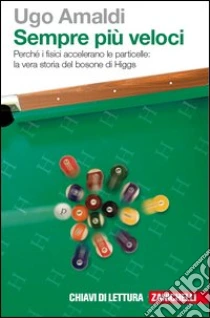 Unilibro Sempre più veloci. Perché i fisici accelerano le particelle. La vera storia del bosone di Higgs. Con Contenuto digitale (fornito elettronicamente) - 9788808063311 Offerta esclusiva