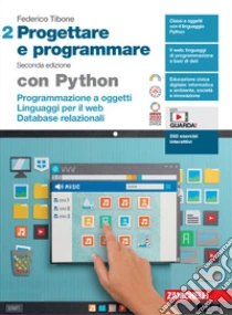 Unilibro Progettare e programmare. Con Python. Per le Scuole superiori. Con espansione online. Vol. 2: Programmazione a oggetti. Linguaggi per il web. Database - 9788808607072