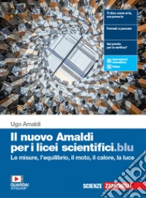 Unilibro Nuovo Amaldi per i licei scientifici.blu. Per il primo biennio del Liceo scientifico. Con e-book. Con espansione online (Il). Vol. 1: Le misure l'equilibrio il moto il calore e la luce - 9788808920577 Ultimi due giorni