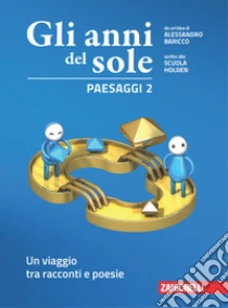 Unilibro Anni del sole. Confezione Paesaggi Voci. Per la Scuola media. Con Contenuto digitale (fornito elettronicamente) (Gli). Vol. 2: Un viaggio tra racconti e poesie-Una storia della letteratura italiana - 9788808948779 Sottocosto