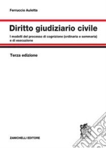 Unilibro Diritto giudiziario civile. I modelli del processo di cognizione (ordinaria e sommaria) e di esecuzione - 9788808799470 Grande vendita