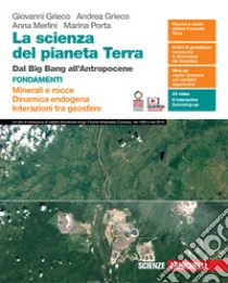 Unilibro la scienza del pianeta Terra. Fondamenti. Con Volume Minerali e rocce Dinamica endogena Interazioni tra geosfere. Minerali e rocce. Dinamica endogena. Interazioni tra geosfere. Per le Scuole superiori - 9788808824363 Offerta temporanea